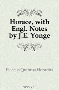 Horace, with Engl. Notes by J.E. Yonge