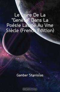 Le Livre De La Genese Dans La Poesie Latine Au Vme Siecle (French Edition)