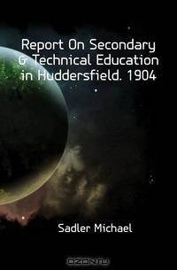 Report On Secondary & Technical Education in Huddersfield. 1904