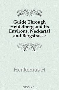 Guide Through Heidelberg and Its Environs, Neckartal and Bergstrasse