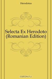 Selecta Ex Herodoto (Romanian Edition)