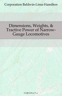 Dimensions, Weights, & Tractive Power of Narrow-Gauge Locomotives