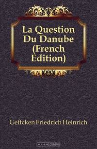 La Question Du Danube (French Edition)