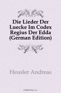 Die Lieder Der Luecke Im Codex Regius Der Edda (German Edition)
