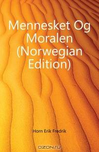 Mennesket Og Moralen (Norwegian Edition)