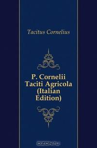 P. Cornelii Taciti Agricola (Italian Edition)