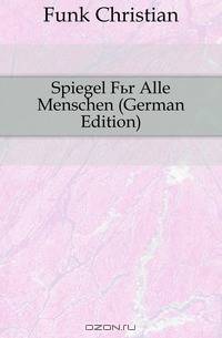 Spiegel Fur Alle Menschen (German Edition)