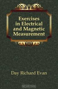 Exercises in Electrical and Magnetic Measurement