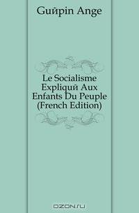 Le Socialisme Explique Aux Enfants Du Peuple (French Edition)