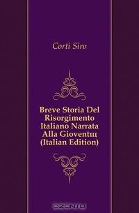 Breve Storia Del Risorgimento Italiano Narrata Alla Gioventu (Italian Edition)