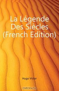 La Legende Des Siecles (French Edition)