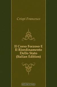 Il Corso Forzoso E Il Riordinamento Dello Stato (Italian Edition)