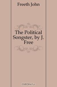 The Political Songster, by J. Free