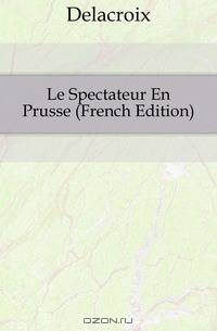 Le Spectateur En Prusse (French Edition)
