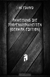 Anweisung Die Tropenkrankheiten