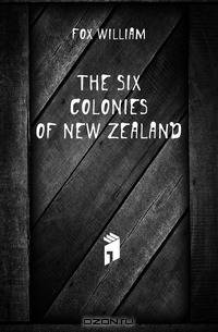 The Six Colonies of New Zealand