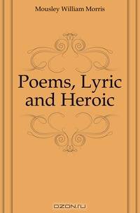 Poems, Lyric and Heroic