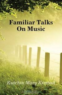 Familiar Talks On Music