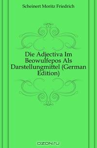 Die Adjectiva Im Beowulfepos Als Darstellungmittel (German Edition)