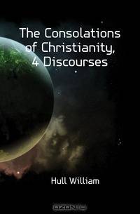 The Consolations of Christianity, 4 Discourses