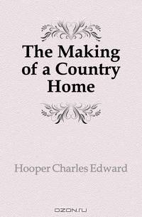 The Making of a Country Home