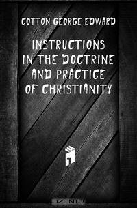 Instructions in the Doctrine and Practice of Christianity