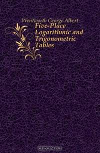 Five-Place Logarithmic and Trigonometric Tables