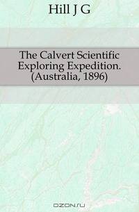 The Calvert Scientific Exploring Expedition. (Australia, 1896)
