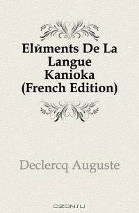 Elements De La Langue Kanioka (French Edition)