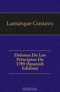 Defensa De Los Principios De 1789 (Spanish Edition)