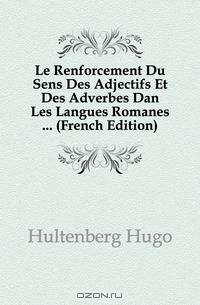 Le Renforcement Du Sens Des Adjectifs Et Des Adverbes Dan Les Langues Romanes ... (French Edition)