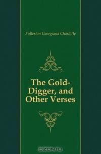 The Gold-Digger, and Other Verses