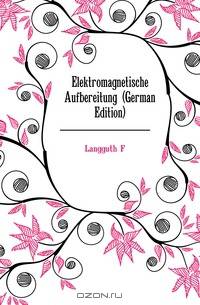 Elektromagnetische Aufbereitung (German Edition)