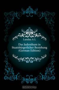 Das Judenthum in Staatsburgerlicher Beziehung (German Edition)