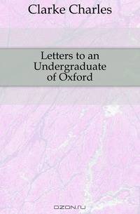 Letters to an Undergraduate of Oxford