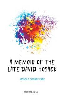 A Memoir of the Late David Hosack