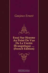 Essai Sur Erasme Au Point De Vue De La Verite Evangelique. ... (French Edition)