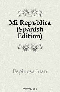 Mi Republica (Spanish Edition)