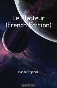 Le Flatteur (French Edition)