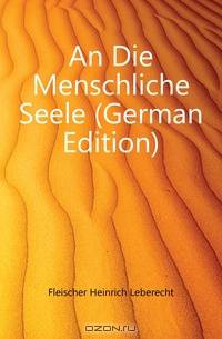 An Die Menschliche Seele (German Edition)