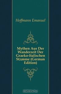 Mythen Aus Der Wanderzeit Der Graeko-Italischen Stamme (German Edition)