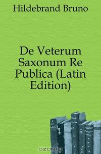 De Veterum Saxonum Re Publica (Latin Edition)