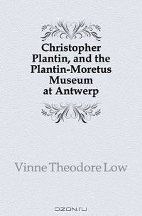 Christopher Plantin, and the Plantin-Moretus Museum at Antwerp