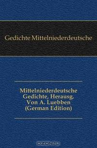 Mittelniederdeutsche Gedichte, Herausg. Von A. Luebben (German Edition)