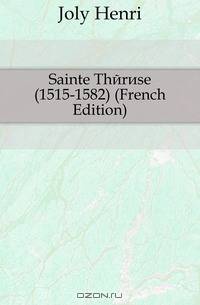 Sainte Therese (1515-1582) (French Edition)
