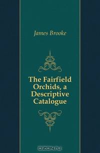 The Fairfield Orchids, a Descriptive Catalogue