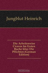 Die Arbeitsweise Ciceros Im Ersten Buche Uber Die Pflichten (German Edition)