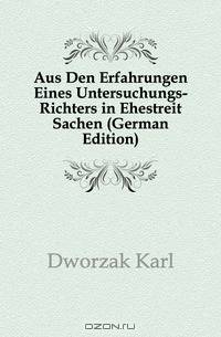 Aus Den Erfahrungen Eines Untersuchungs-Richters in Ehestreit Sachen (German Edition)