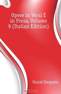 Opere in Versi E in Prosa, Volume 9 (Italian Edition)