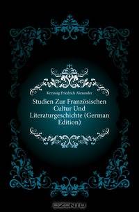 Studien Zur Franzosischen Cultur Und Literaturgeschichte (German Edition)